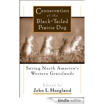 Conservation of the Black-Tailed Prairie Dog: Saving North America's Western Grasslands [Kindle-editie]