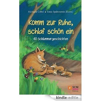 Komm zur Ruhe, schlaf schön ein: 40 Schlummergeschichten (German Edition) [Kindle-editie]