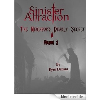 Sinister Attraction: The Neighbor's Deadly Secret Volume 2 [Kindle-editie]