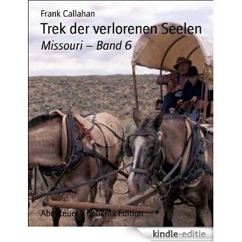 Trek der verlorenen Seelen: Missouri - Band 6 (German Edition) [Kindle-editie]