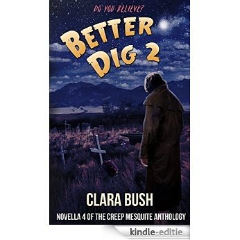 Better Dig 2, Novella 4 of The Creep Mesquite Anthology (English Edition) [Kindle-editie]