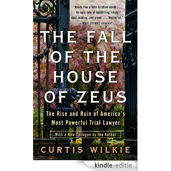 The Fall of the House of Zeus: The Rise and Ruin of America's Most Powerful Trial Lawyer [Kindle-editie]