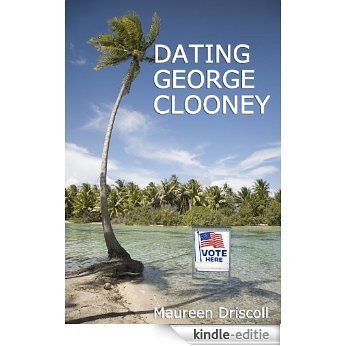 Dating George Clooney (English Edition) [Kindle-editie]