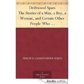 Driftwood Spars The Stories of a Man, a Boy, a Woman, and Certain Other People Who Strangely Met Upon the Sea of Life (English Edition) [Kindle-editie]