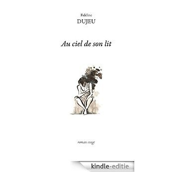 Au ciel de son lit: Roman fantastique (THEATRE ET POES) (French Edition) [Kindle-editie]