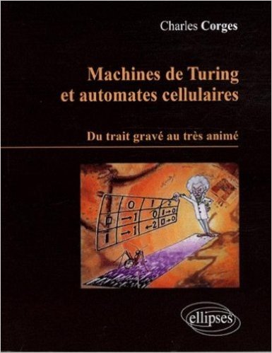 Machines de Turing & Automates Cellulaires du Trait Grave au Tres Anime