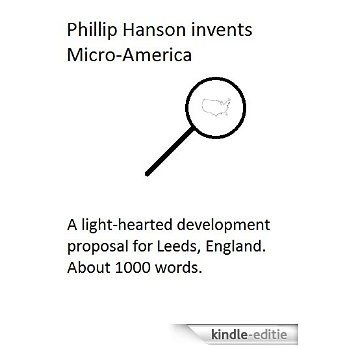 Phillip Hanson invents Micro-America (English Edition) [Kindle-editie]