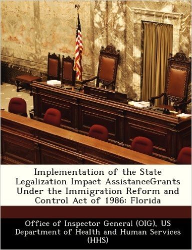 Implementation of the State Legalization Impact Assistancegrants Under the Immigration Reform and Control Act of 1986: Florida