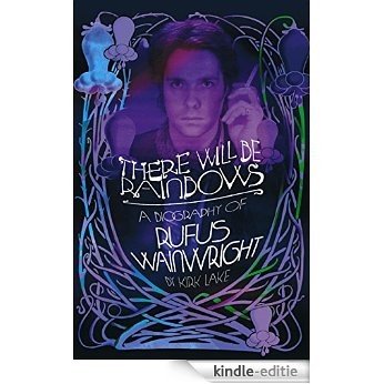 There Will Be Rainbows: The Rufus Wainwright Story (English Edition) [Kindle-editie] beoordelingen