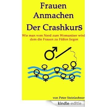 Frauen Anmachen: Der Crashkurs (German Edition) [Kindle-editie]