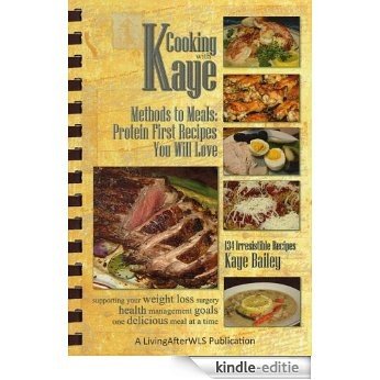 Cooking with Kaye Methods to Meals: Protein First Recipes You Will Love (English Edition) [Kindle-editie]