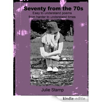 Seventy from the 70s: Easy to understand poems from harder to understand times (English Edition) [Kindle-editie]