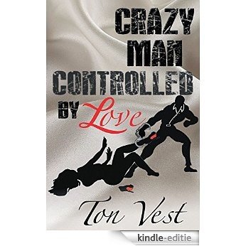 Crazy Man: Controlled by Love (English Edition) [Kindle-editie]