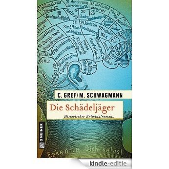 Die Schädeljäger: Historischer Kriminalroman (Historische Romane im GMEINER-Verlag) [Kindle-editie]