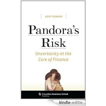 Pandora's Risk: Uncertainty at the Core of Finance (Columbia Business School Publishing) [Kindle-editie]