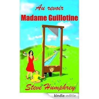 Au revoir Madame Guillotine (English Edition) [Kindle-editie]