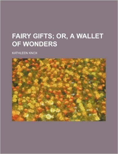 Fairy Gifts; Or, a Wallet of Wonders