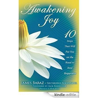 Awakening Joy: 10 Steps That Will Put You on the Road to Real Happiness [Kindle-editie] beoordelingen