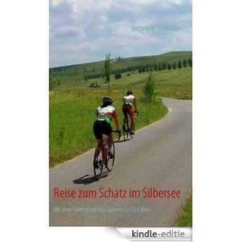 Reise zum Schatz im Silbersee: Mit dem Fahrrad auf den Spuren von Karl May [Kindle-editie]