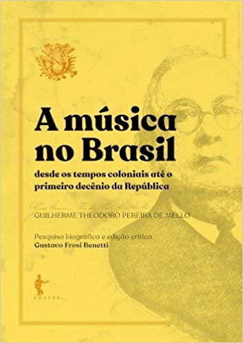 A música no Brasil: desde os tempos coloniais até o primeiro decênio da República