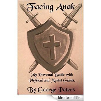 Facing Anak: My Personal Battle with Physical and Mental Giants (English Edition) [Kindle-editie]