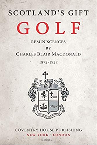 indir Scotland&#39;s Gift, Golf: Reminiscences by Charles Blair Macdonald