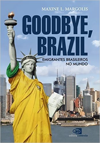 Goodbye, Brazil. Emigrantes Brasileiros no Mundo