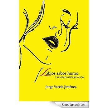 Labios sabor humo: + una alucinación de otoño (Spanish Edition) [Kindle-editie]