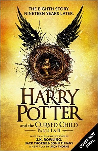 Harry Potter and the Cursed Child , Parts I & II: The Official Script Book of the Original West End Production
