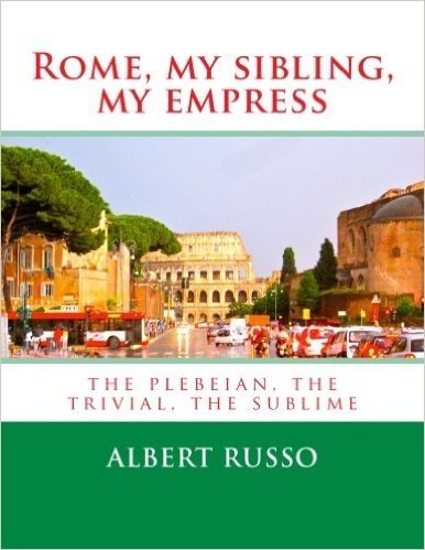 Rome, My Sibling, My Empress: The Plebeian, the Trivial, the Sublime