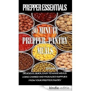 Prepper Essentials: 30 Minute Prepper Pantry Meals: Delicious, quick, easy to make meals using canned and packaged supplies from your prepper pantry (English Edition) [Kindle-editie] beoordelingen