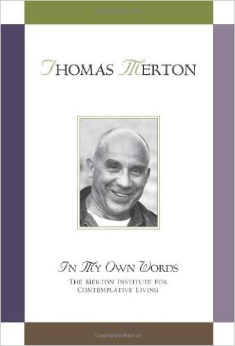 Thomas Merton: In My Own Words