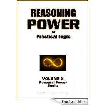 Reasoning Power - Using Logic, Intellect, & Intuition to Connect with Spirit (Personal Power Books Book 10) (English Edition) [Kindle-editie]