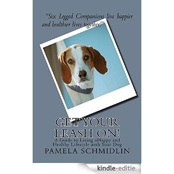 Get Your Leash On! (the Six Legged Companion Series Book 1) (English Edition) [Kindle-editie]