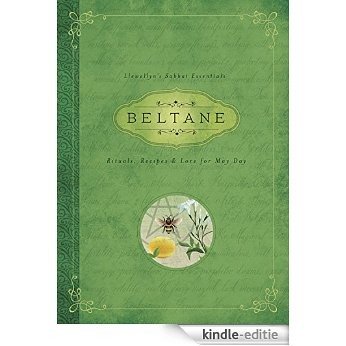 Beltane: Rituals, Recipes & Lore for May Day (Llewellyn's Sabbat Essentials) [Kindle-editie]