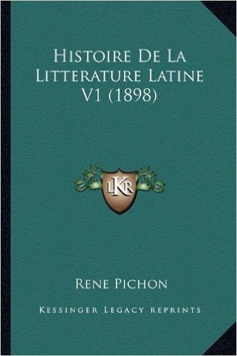 Histoire de La Litterature Latine V1 (1898)