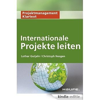 Internationale Projekte leiten (Projektmanagement Klartext) [Kindle-editie]