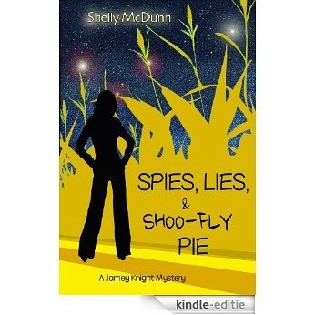 Spies, Lies, & Shoo-Fly Pie: A Jamey Knight Mystery (English Edition) [Kindle-editie]