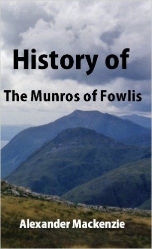 History of the Munros of Fowlis with genealogies of the principal families of the name: to which are added those of Lexington and New England (English Edition)
