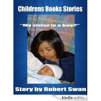 Childrens Books Stories-"My sister is a Boy?" (Childrens Books Stories-"My dream bedroom surprise", Childrens Books Stories-"My awesome trip" Book 3) (English Edition) [Kindle-editie]
