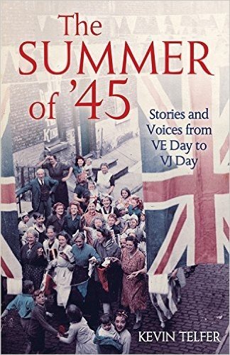 The Summer of '45: Stories and Voices from VE Day to VJ Day baixar