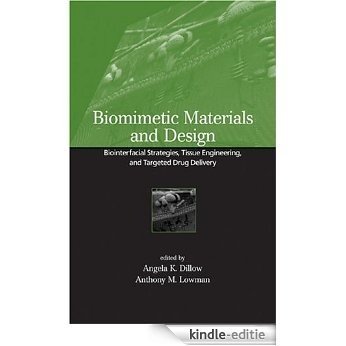 Biomimetic Materials and Design: Biointerfacial Strategies, Tissue Engineering, and Targeted Drug Delivery: Biointerfacial Strategies, Tissue Engineering and Targeted Drug Delivery [Kindle-editie]