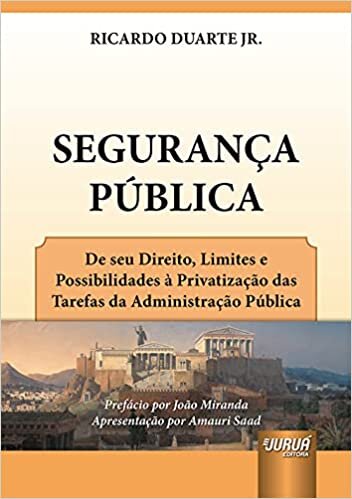 Segurança Pública - De seu Direito, Limites e Possibilidades à Privatização das Tarefas da Administração Pública