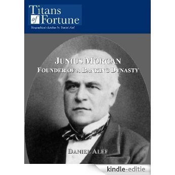 Junius Morgan: Founder of a Banking Dynasty (Titans of Fortune) (English Edition) [Kindle-editie] beoordelingen