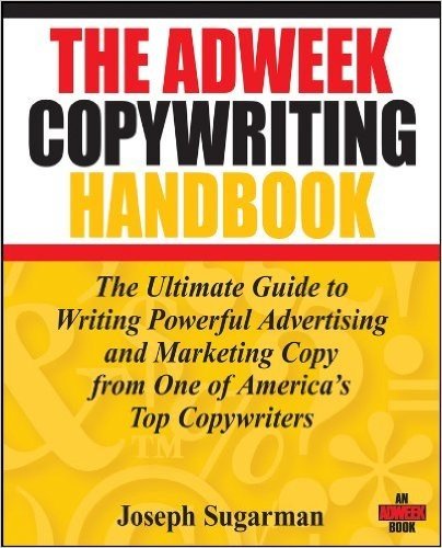 The Adweek Copywriting Handbook: The Ultimate Guide to Writing Powerful Advertising and Marketing Copy from One of America's Top Copywriters baixar