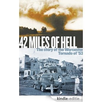 42 Miles of Hell: The Story of the Worcester Tornado of '53 (English Edition) [Kindle-editie]