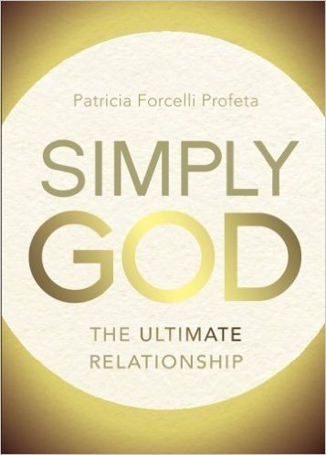 Simply God: The Ultimate Relationship