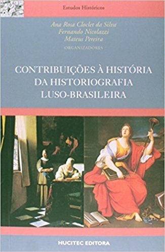 Contribuições à História da Historiografia Luso-Brasileira