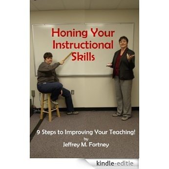 Honing Your Instructional Skills: 9 Steps to Improving Your Teaching! (English Edition) [Kindle-editie]