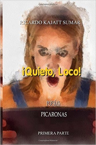Quieto Loco!: Poesias Picaronas